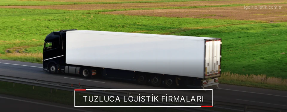 Tuzluca Lojistik Taşımacılık Tuzluca Lojistik Taşımacılık